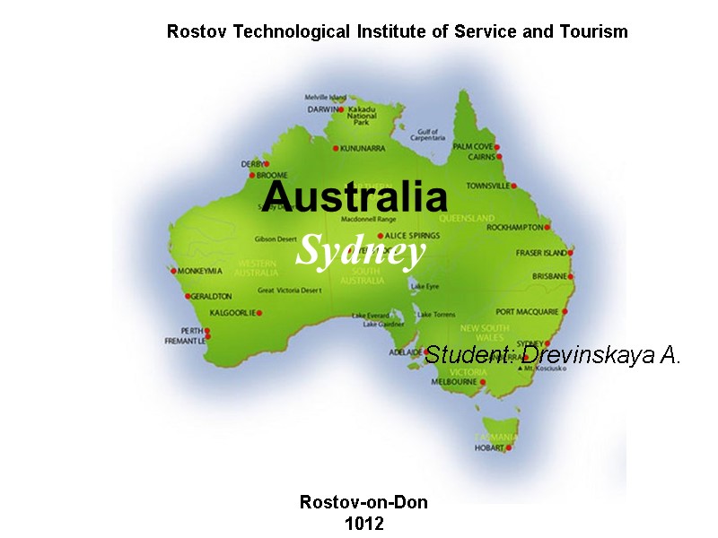 Australia  Sydney Student: Drevinskaya A.  Rostov Technological Institute of Service and Tourism
